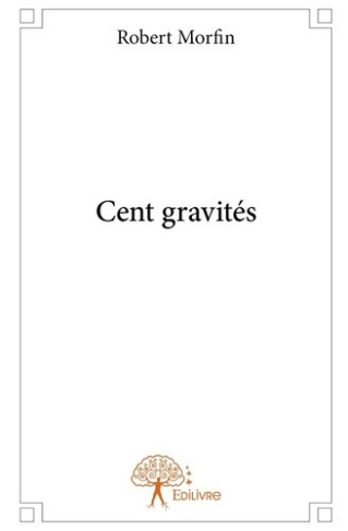 morfin-robert-cent-gravites_0