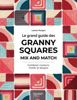 morgan-leonie-le-grand-guide-des-granny-squares-mix-and-match-combiner-couleurs-motifs-et-design_0