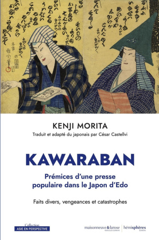 morita-kenji-castellvi-cesar-les-kawaraban-premices-d-une-presse-populaire-dans-le-japon-d-edo-faits-divers-vengeances-et-ca_0