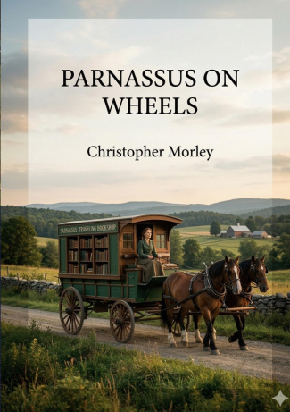 morley-christopher-parnassus-on-wheels-by-christopher-morley_0