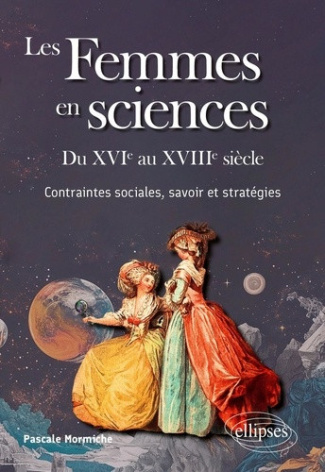 mormiche-pascale-les-femmes-en-sciences-du-xvie-au-xviiie-siecle-contraintes-sociales-savoir-et-strategies_0