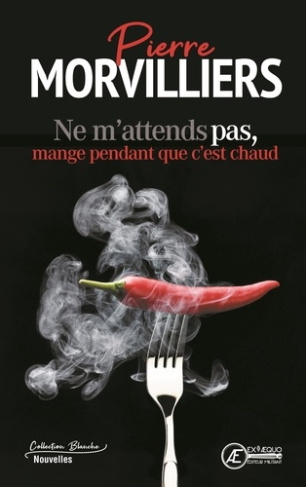 morvilliers-pierre-ne-m-attends-pas-mange-pendant-que-c-est-chaud-nouvelles_0