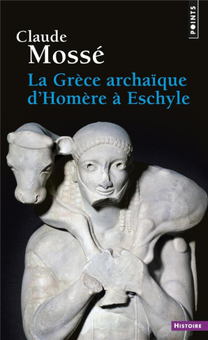 mosse-claude-la-grece-archaique-d-homere-a-eschyle-viiie-vie-siecles-av-j-c_0