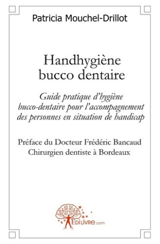 mouchel-drillot-patricia-handhygiene-bucco-dentaire-guide-pratique-d-hygiene-bucco-dentaire-pour-l-accompagnement-des-person_0