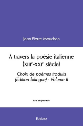 mouchon-jean-pierre-a-travers-la-poesie-italienne-xiiie-xxie-siecle-tome-2-choix-de-poemes-traduits-edition-biling_0