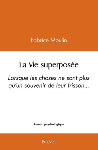 moulin-fabrice-la-vie-superposee-lorsque-les-choses-ne-sont-plus-qu-un-souvenir-de-leur-frisson_0