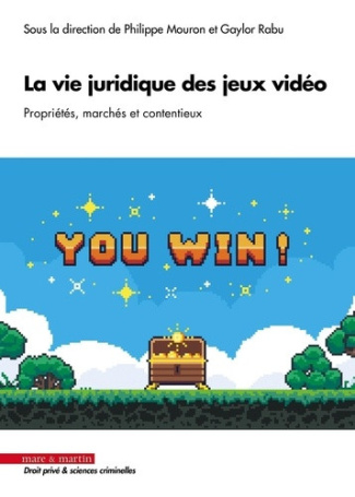mouron-philippe-rabu-gaylor-la-vie-juridique-des-jeux-video-proprietes-marches-et-contentieux_0