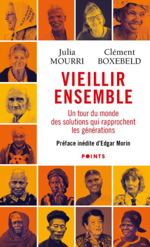 mourri-julia-3b-boxebeld-clement-3b-morin-edgar-vieillir-ensemble-un-tour-du-monde-des-solutions-qui-rapprochent-les-generations_0