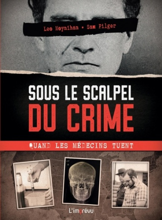 moynihan-leo-pilger-sam-sous-le-scalpel-du-crime-quand-les-medecins-tuent-les-affaires-les-plus-celebres-de-lhistoire-et_0