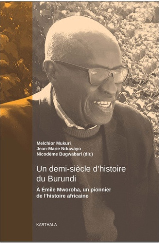 mukuri-melchior-nduwayo-jean-marie-bugwabari-n-un-demi-siecle-d-histoire-du-burundi-a-emile-mworoha-un-pionnier-de-l-histoire-africaine_0