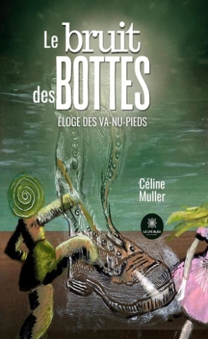 muller-celine-le-bruit-des-bottes-eloge-des-va-nu-pieds_0