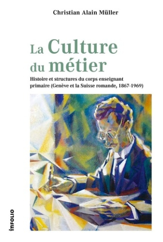 muller-christian-alain-la-culture-du-metier-histoire-et-structures-du-corps-enseignant-primaire-geneve-et-la-suisse-roma_0