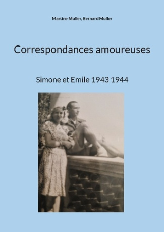 muller-martine-muller-bernard-correspondances-amoureuses-simone-et-emile-1943-1944_0