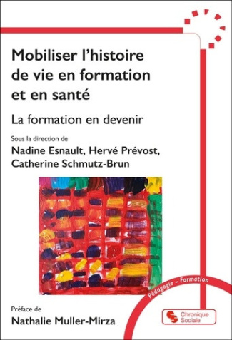 muller-mirza-nathalie-esnault-nadine-prevost-h-mobiliser-l-histoire-de-vie-en-formation-et-en-sante-la-formation-en-devenir_0