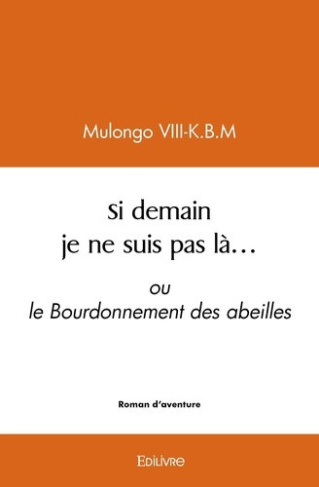 mulongo-freddy-si-demain-je-ne-suis-pas-la-ou-le-bourdonnement-des-abeilles_0