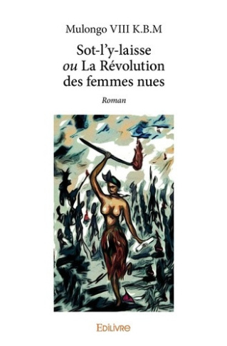 mulongo-freddy-sot-l-y-laisse-ou-la-revolution-des-femmes-nues-roman_0