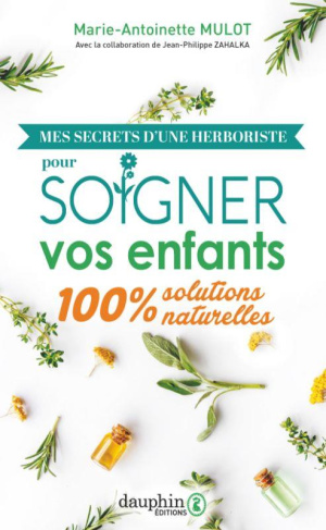 mulot-marie-antoinette-mes-secrets-d-une-herboriste-pour-les-enfants-soigner-vos-enfants-par-les-plantes_0