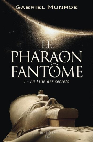 munroe-gabriel-3b-lejale-christian-le-pharaon-fantome-01-la-fille-des-secrets_0