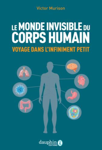 murison-victor-monde-invisible-du-corps-humain-voyage-dans-l-infiniment-petit_0