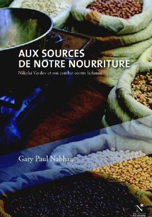 nabhan-gary-paul-3b-caro-jean-francois-aux-sources-de-notre-nourriture-nikolai-vavilov-et-la-decouverte-de-la-biodiversite_0