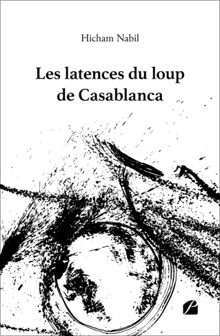 nabil-hicham-les-latences-du-loup-de-casablanca_0