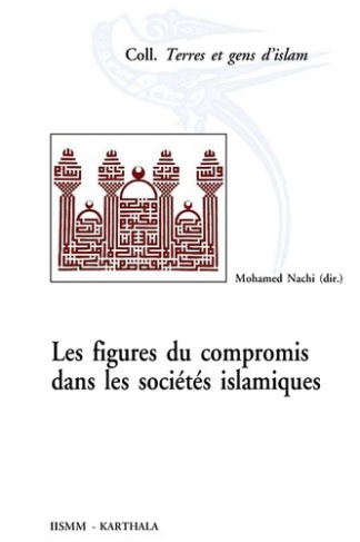 nachi-mohamed-les-figures-du-compromis-dans-les-societes-islamiques-perspectives-historiques-et-socio-anthropolog_0