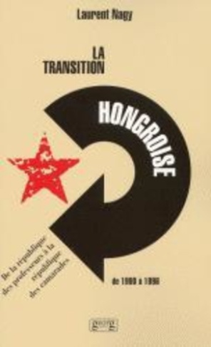 nagy-laurent-la-transition-hongroise-de-1990-a-1996-de-la-republique-des-professeurs-a-la-republique-des-camarad_0