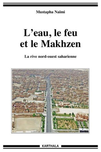 naimi-mustapha-l-eau-le-feu-et-le-makhzen-la-rive-nord-ouest-saharienne_0