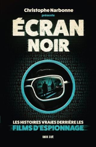 narbonne-christophe-ecran-noir-les-histoires-vraies-derriere-les-films-d-espionnage_0