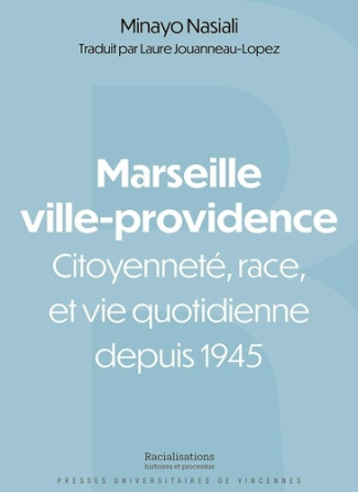 nasiali-minayo-jouanneau-lopez-laure-marseille-ville-providence-citoyennete-race-et-vie-quotidienne-depuis-1945_0