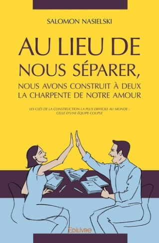 nasielski-salomon-au-lieu-de-nous-separer-nous-avons-construit-a-deux-la-charpente-de-notre-amour-les-cles-de-la-con_0