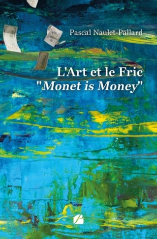 naulet-pallard-pascal-l-art-et-le-fric-monet-is-money_0