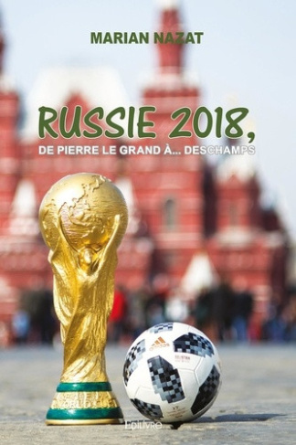 nazat-marian-russie-2018-de-pierre-le-grand-a-deschamps_0