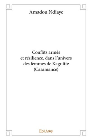 ndiaye-amadou-conflits-armes-et-resilience-dans-l-univers-des-femmes-de-kaguitte-casamance_0