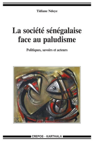 ndoye-tidiane-la-societe-senegalaise-face-au-paludisme-politiques-savoirs-et-acteurs_0