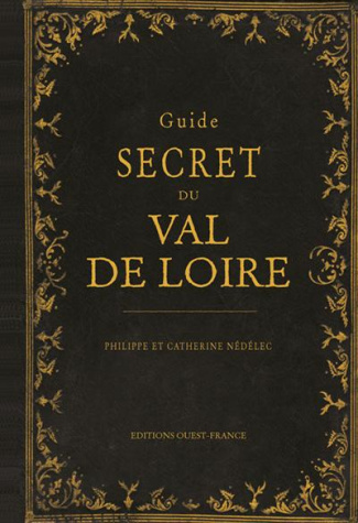 nedelec-catherine-3b-nedelec-philippe-guide-secret-du-val-de-loire_0