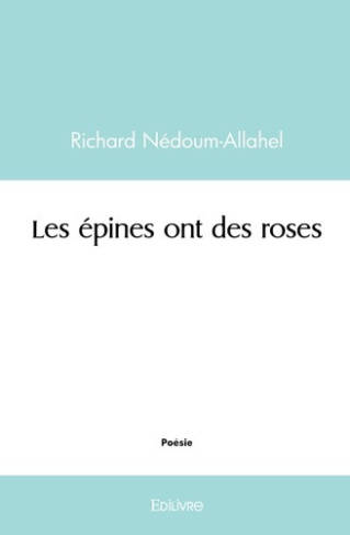 nedoum-allahel-richard-les-epines-ont-des-roses_0
