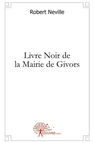neville-robert-livre-noir-de-la-mairie-de-givors_0