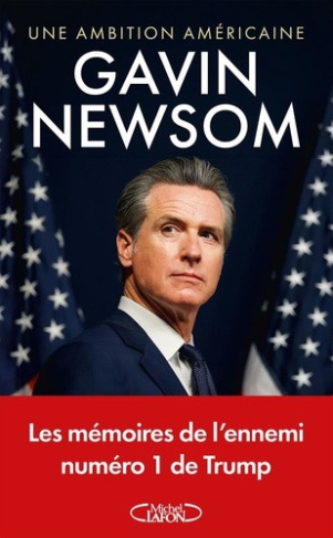 newsom-gavin-une-ambition-americaine-memoires-du-gouverneur-de-californie_0