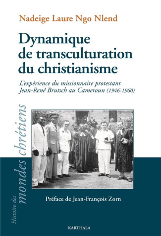 ngo-nlend-nadeige-laure-zorn-jean-francois-dynamiques-de-transculturation-du-christianisme-l-experience-du-missionnaire-protestant-jean-rene-b_0
