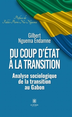 nguema-endamne-gilbert-du-coup-d-etat-a-la-transition-analyse-sociologique-de-la-transition-au-gabon_0