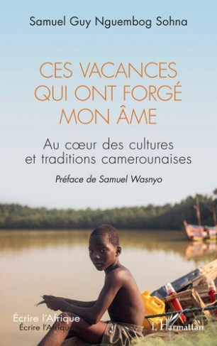nguembog-sohna-samuel-guy-wasnyo-samuel-ces-vacances-qui-ont-forge-mon-ame-au-coeur-des-cultures-et-traditions-camerounaises_0