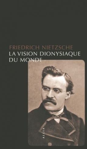 nietzsche-friedrich-duvoy-lionel-la-vision-dionysiaque-du-monde_0