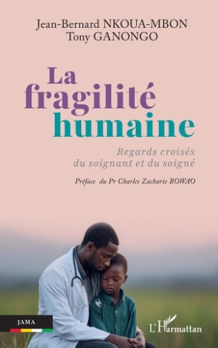 nkoua-mbon-jean-bernard-ganongo-tony-bowao-cha-la-fragilite-humaine-regards-croises-du-soignant-et-du-soigne_0