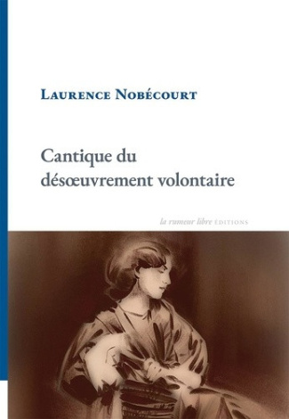 nobecourt-laurence-cantique-du-desoeuvrement-volontaire_0