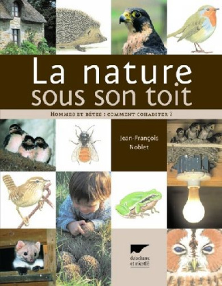 noblet-jean-francois-la-nature-sous-son-toit-hommes-et-betes-comment-cohabiter_0