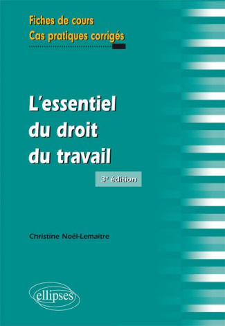 noel-lemaitre-christine-l-essentiel-du-droit-de-travail-fiches-de-cours-cas-pratiques-corriges-3e-edition_0