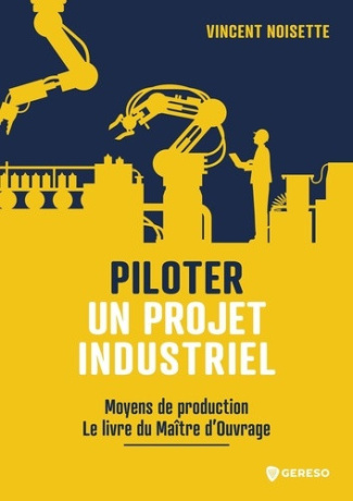 noisette-vincent-piloter-un-projet-industriel-moyens-de-production-le-livre-du-maitre-d-ouvrage_0