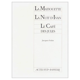 nolot-jacques-la-matiouette-suivi-de-la-nuit-d-ivan-et-le-cafe-des-jules_0