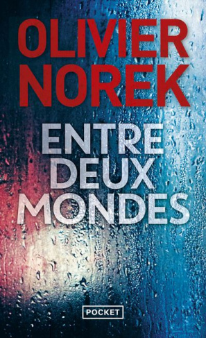norek-olivier-entre-deux-mondes_0